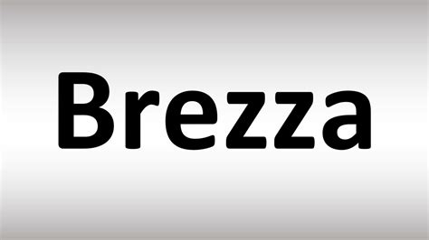 How to pronounce Brezza .